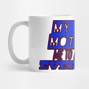 My heart motivates me to keep going everyday! (Blue text design) Mug